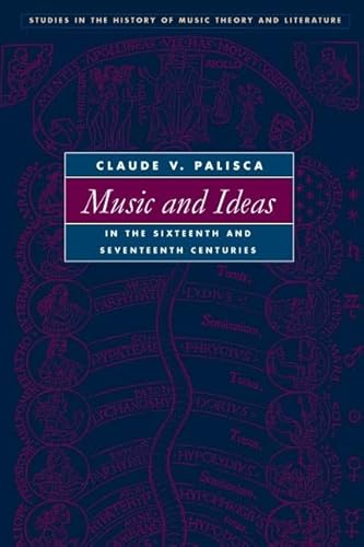 9780252031564: Music and Ideas in the Sixteenth and Seventeenth Centuries (Studies in the History of Music Theory and Literature (SMT))