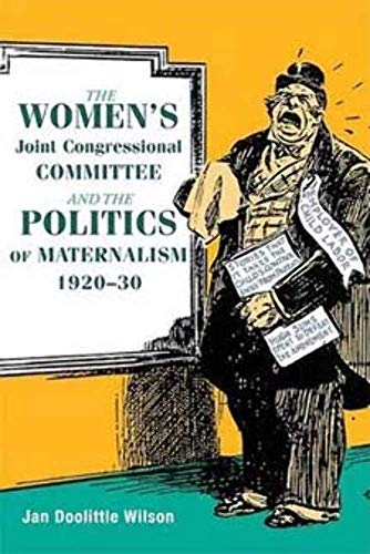 9780252031670: The Women's Joint Congressional Committee and the Politics of Maternalism, 1920-30
