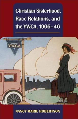 Christian Sisterhood, Race Relations, and the YWCA, 1906-46