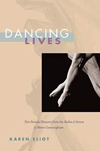 Stock image for Dancing Lives : Five Female Dancers from the Ballet D'Action to Merce Cunningham for sale by Better World Books