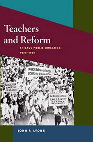 Beispielbild fr Teachers and Reform: Chicago Public Education, 1929-70 (Working Class in American History) zum Verkauf von Powell's Bookstores Chicago, ABAA