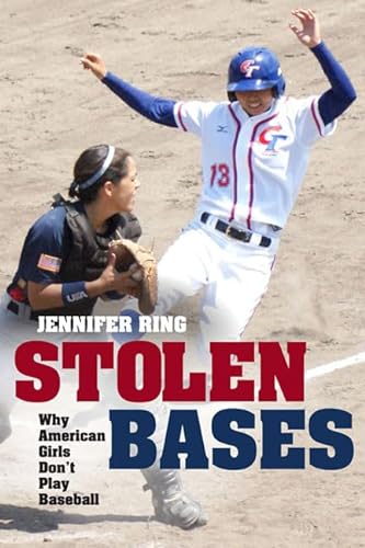 Stolen Bases : Why American Girls Don't Play Baseball