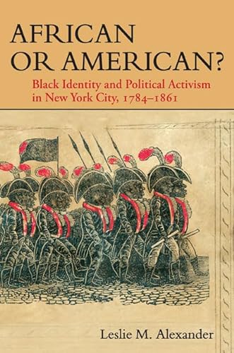 9780252033360: African or American?: Black Identity and Political Activism in New York City, 1784-1861