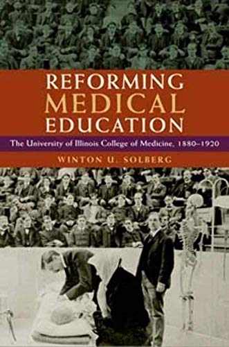 9780252033599: Reforming Medical Education: The University of Illinois College of Medicine, 1880-1920