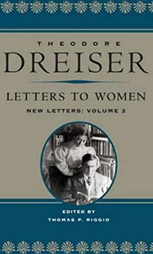 Letters to Women: New Letters, volume 2 (The Dreiser Edition) (9780252033766) by Dreiser, Theodore