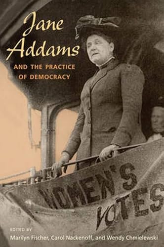 Imagen de archivo de Jane Addams and the Practice of Democracy a la venta por Iridium_Books