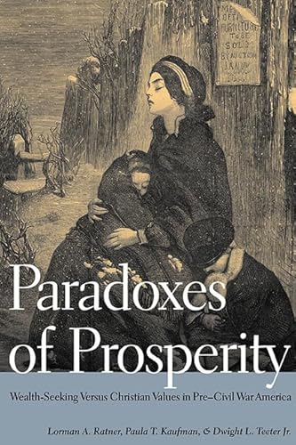 Stock image for Paradoxes of Prosperity: Wealth Seeking in Pre-Civil War America for sale by Y-Not-Books