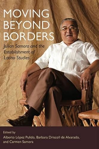 Stock image for Moving Beyond Borders: Julian Samora and the Establishment of Latino Studies (Latinos in Chicago and Midwest) for sale by Iridium_Books