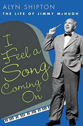 Beispielbild fr I Feel a Song Coming on: The Life of Jimmy McHugh zum Verkauf von ThriftBooks-Dallas