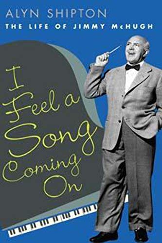 Stock image for I Feel a Song Coming on: The Life of Jimmy McHugh for sale by ThriftBooks-Dallas