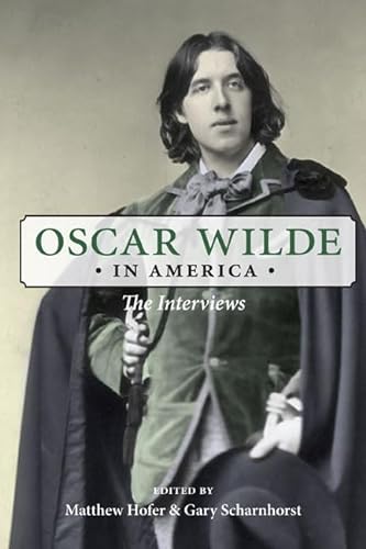 Beispielbild fr Oscar Wilde in America. The Interviews zum Verkauf von Antiquariaat Berger & De Vries