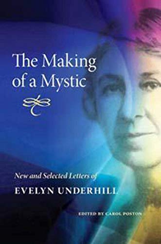 Imagen de archivo de The Making of a Mystic: New and Selected Letters of Evelyn Underhill a la venta por Midtown Scholar Bookstore