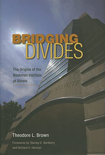 9780252034848: Bridging Divides: The Origins of the Beckman Institute at Illinois