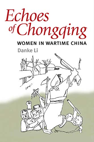 9780252034893: Echoes of Chongqing: Women in Wartime China