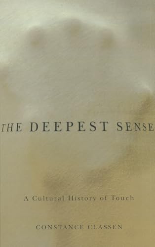 Imagen de archivo de The Deepest Sense: A Cultural History of Touch (Studies in Sensory History) a la venta por Midtown Scholar Bookstore