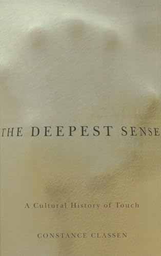 Stock image for The Deepest Sense: A Cultural History of Touch (Studies in Sensory History) for sale by Midtown Scholar Bookstore