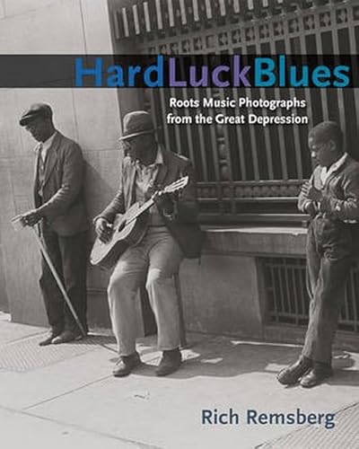 Imagen de archivo de Hard Luck Blues: Roots Music Photographs from the Great Depression (Music in American Life) a la venta por JERO BOOKS AND TEMPLET CO.