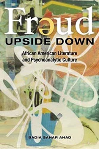 Beispielbild fr Freud Upside Down: African American Literature and Psychoanalytic Culture (New Black Studies Series) zum Verkauf von Irish Booksellers