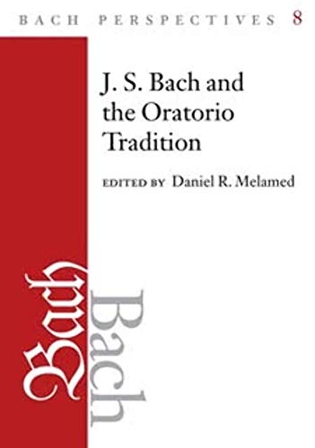 9780252035845: Bach Perspectives, Volume 8: J.S. Bach and the Oratorio Tradition: 08