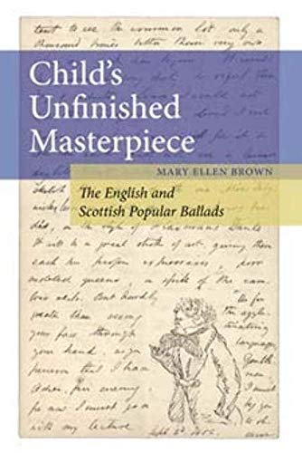 9780252035944: Child's Unfinished Masterpiece: The English and Scottish Popular Ballads