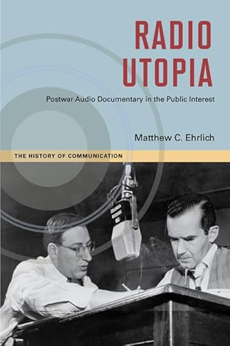 Beispielbild fr RADIO UTOPIA: POSTWAR AUDIO DOCUMENTARY IN THE PUBLIC INTEREST. zum Verkauf von Any Amount of Books