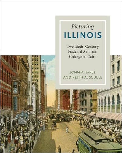 9780252036828: Picturing Illinois: Twentieth-Century Postcard Art from Chicago to Cairo
