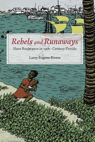 Beispielbild fr Rebels and Runaways: Slave Resistance in Nineteenth-Century Florida (New Black Studies Series) zum Verkauf von The Book Merchant, LLC