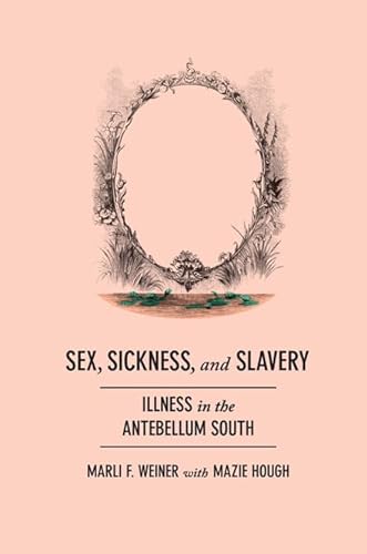 9780252036996: Sex, Sickness, and Slavery: Illness in the Antebellum South