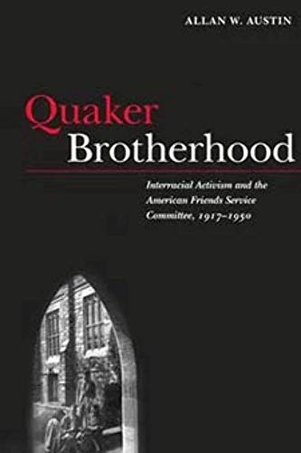 9780252037047: Quaker Brotherhood: Interracial Activism and the American Friends Service Committee, 1917-1950