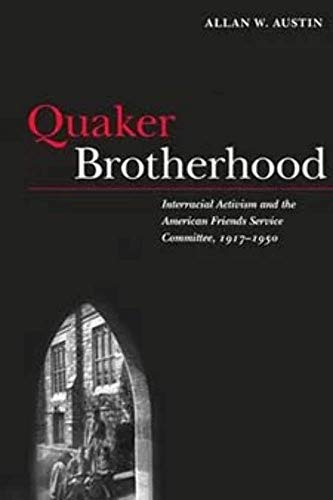 Stock image for Quaker Brotherhood: Interracial Activism and the American Friends Service Committee, 1917-1950 for sale by The Book Garden