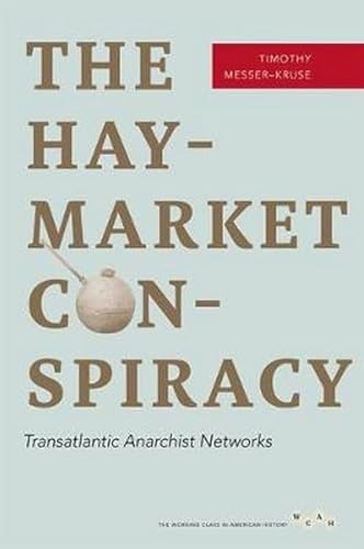 Stock image for The Haymarket Conspiracy: Transatlantic Anarchist Networks (Working Class in American History) for sale by Midtown Scholar Bookstore