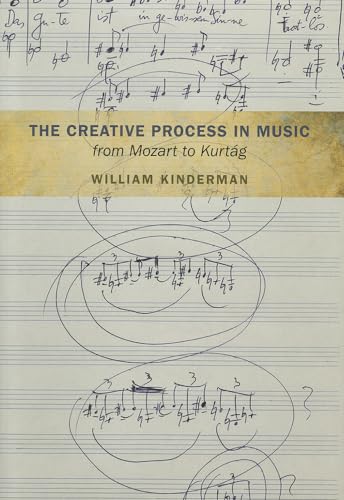 Stock image for The Creative Process in Music from Mozart to Kurtag for sale by Better World Books