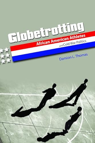 9780252037177: Globetrotting: African American Athletes and Cold War Politics