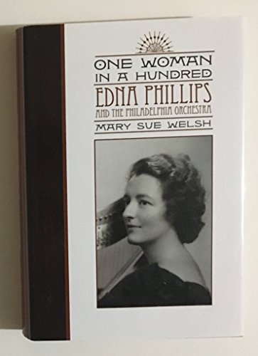 Beispielbild fr One Woman in a Hundred : Edna Phillips and the Philadelphia Orchestra zum Verkauf von Better World Books