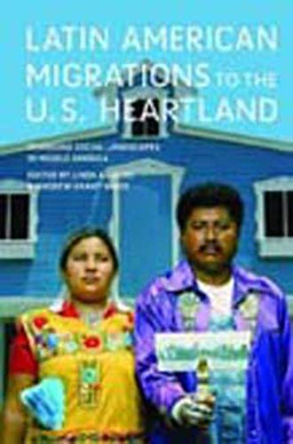 Beispielbild fr Latin American Migrations to the U. S. Heartland Changing Social Landscapes in Middle America zum Verkauf von Michener & Rutledge Booksellers, Inc.