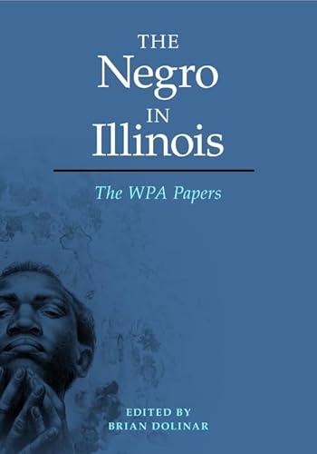 9780252037696: The Negro in Illinois: The WPA Papers (New Black Studies Series)