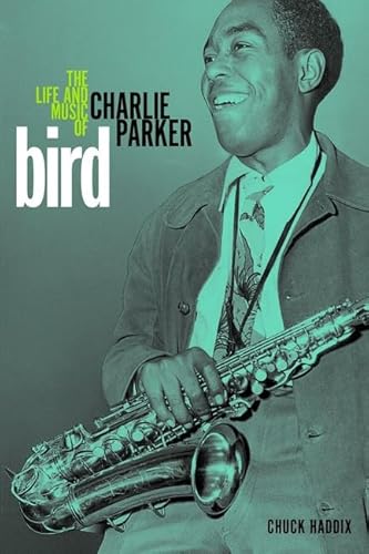 9780252037917: Bird: The Life and Music of Charlie Parker