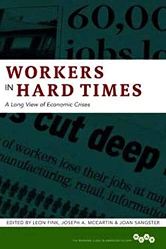 Beispielbild fr Workers in Hard Times A Long View of Economic Crises zum Verkauf von Michener & Rutledge Booksellers, Inc.