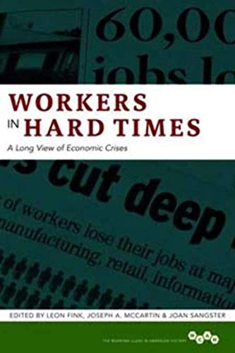 Imagen de archivo de Workers in Hard Times A Long View of Economic Crises a la venta por Michener & Rutledge Booksellers, Inc.