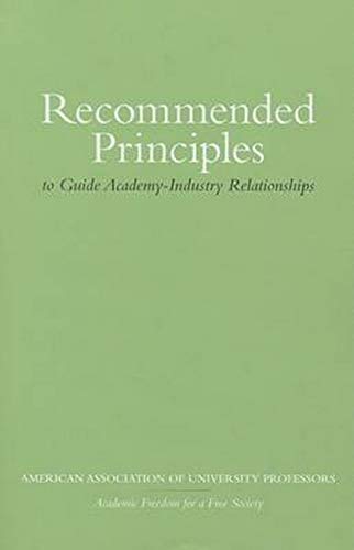 9780252038242: Recommended Principles to Guide Academy-Industry Relationships: The Reference for Resolving the Ethical Dilemmas Confronting Today's Higher Education