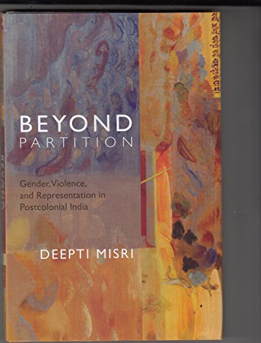Stock image for Beyond Partition: Gender, Violence and Representation in Postcolonial India (Dissident Feminisms) for sale by Midtown Scholar Bookstore