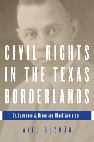 Civil Rights In The Texas Borderlands: Dr. Lawrence A. Nixon And Black Activism.