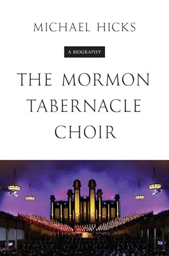 Beispielbild fr The Mormon Tabernacle Choir: A Biography (Music in American Life) zum Verkauf von BooksRun