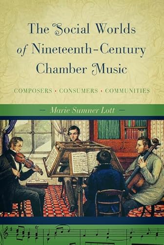 Stock image for The Social Worlds of Nineteenth-Century Chamber Music: Composers, Consumers, Communities for sale by HPB-Red