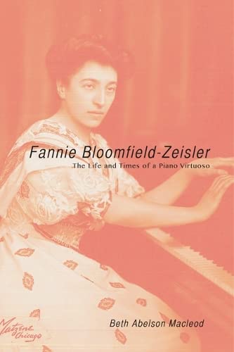 9780252039348: Fannie Bloomfield-Zeisler: The Life and Times of a Piano Virtuoso