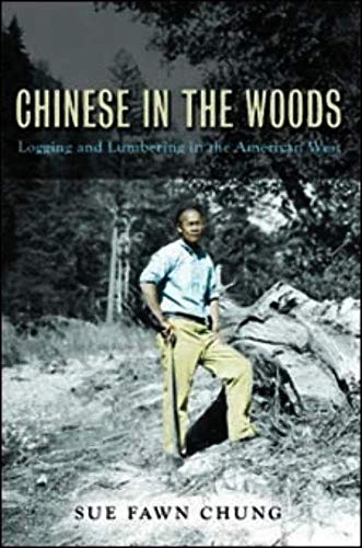 9780252039447: Chinese in the Woods: Logging and Lumbering in the American West