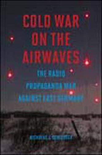 Imagen de archivo de Cold War on the Airwaves: The Radio Propaganda War against East Germany a la venta por Midtown Scholar Bookstore