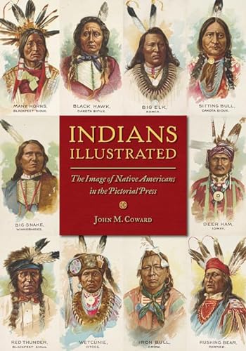 Beispielbild fr Indians Illustrated: The Image of Native Americans in the Pictorial Press (History of Communication) zum Verkauf von Midtown Scholar Bookstore