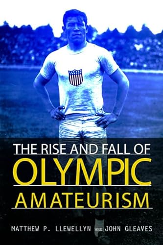 Beispielbild fr The Rise and Fall of Olympic Amateurism (Sport and Society) zum Verkauf von Books From California