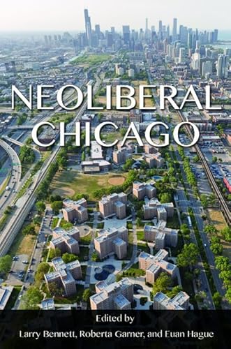 Stock image for Neoliberal Chicago for sale by Midtown Scholar Bookstore